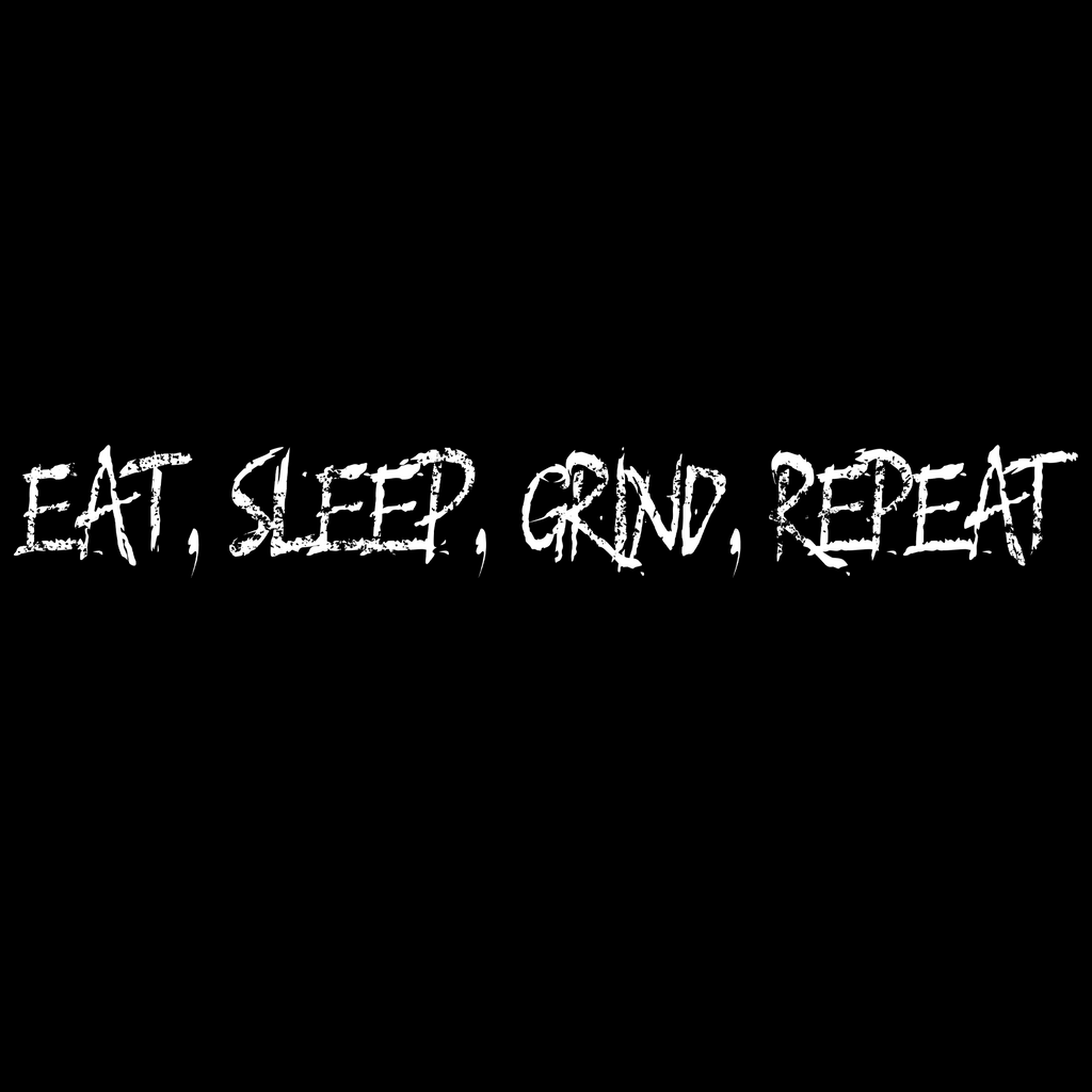Eat,Sleep,Grind,Repeat Tee