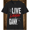 Live Laugh Gank Tee
